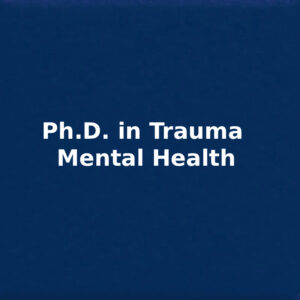 Ph.D. in Trauma Mental Health